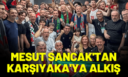 Mesut Sancak'tan Karşıyaka'ya alkış