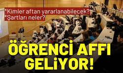 Öğrenci affı geliyor! Kimler aftan yararlanabilecek, şartları neler?