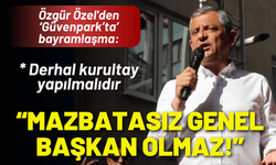 Özgür Özel'den kurultay çağrısı: Mazbatasız genel başkan olmaz!
