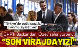 CHP'li Başkandan 'Özel' saha yorumu: Artık son virajdayız!