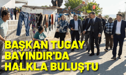Başkan Tugay Bayındır'da halkla buluştu