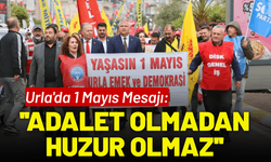 Urla'da 1 Mayıs Mesajı: ''Adalet Olmadan Huzur Olmaz''