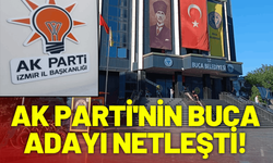 AK Parti'nin Buca adayı netleşti!