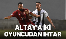 Altay'a iki oyuncudan daha ihtar