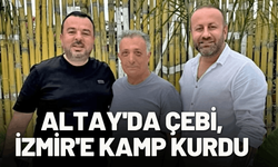 Altay'da Çebi, İzmir'e kamp kurdu
