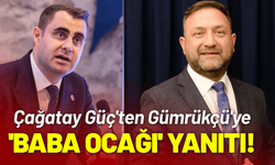 Çağatay Güç'ten Gümrükçü'ye 'Baba Ocağı' yanıtı!