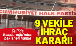 CHP'de Kılıçdaroğlu'ndan hamle: 9 vekile ihraç kararı!