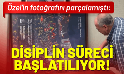 Özel'in fotoğrafını parçalamıştı: Disiplin süreci başlatılıyor!