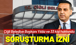 Çiğli Belediye Başkanı Yıldız ve 33 kişi hakkında soruşturma izni