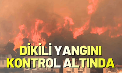 Dikili yangını kontrol altına alındı