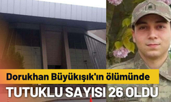 Dorukhan Büyükışık'ın ölümünde tutuklu sayısı 26 oldu