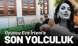 Ece İrtem, son yolculuğuna uğurlanıyor
