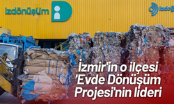 İzmir'in o ilçesi 'Evde Dönüşüm Projesi'nin lideri