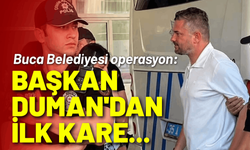 Buca Belediyesi operasyon: Başkan Duman'dan gözaltında ilk kare...