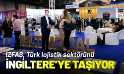 İZFAŞ, Türk lojistik sektörünü İngiltere’ye taşıyor