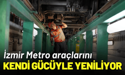 İzmir Metro araçlarını kendi gücüyle yeniliyor