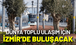 Dünya toplu ulaşım için İzmir'de buluşacak