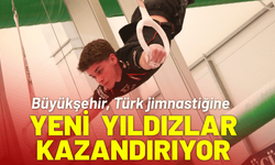 Büyükşehir, Türk jimnastiğine yeni yıldızlar kazandırıyor