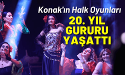 Konak'ın Halk Oyunları Şenliği 20. yıl gururu yaşattı