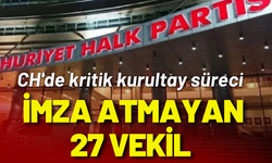 CHP'de kritik kurultay süreci: 27 milletvekili imza atmadı!