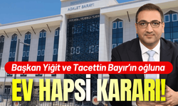 Başkan Onur Yiğit'e ev hapsi kararı!