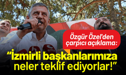 Özgür Özel'den çarpıcı açıklama: İzmirli başkanlarımıza neler neler teklif ediyorlar!