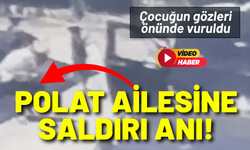 Polat ailesine saldırının görüntüleri ortaya çıktı!
