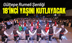 Gültepe Rumeli Şenliği 18'inci yaşını kutlayacak