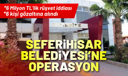 Seferihisar Belediyesi'ne 'rüşvet' operasyonu!