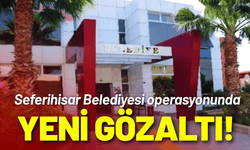 Seferihisar Belediyesi operasyonunda yeni gelişme: İmar ve Şehircilik Müdürü gözaltında