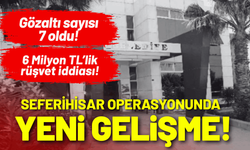 Seferihisar operasyonunda yeni gelişme: Gözaltı sayısı 7 oldu!