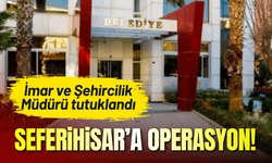 Seferihisar Belediyesi operasyon: İmar ve Şehircilik Müdürü tutuklandı