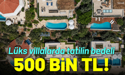 Lüks villalarda tatil 500 bin TL!
