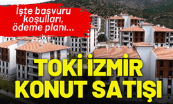 TOKİ İzmir konut satışı: İşte başvuru koşulları, ödeme planı...