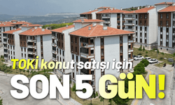 TOKİ konut satışı için son 5 gün!