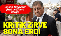 Kritik zirve sona erdi: Başkan Tugay'dan yazılı açıklama kararı