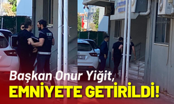 Başkan Onur Yiğit, emniyete getirildi!