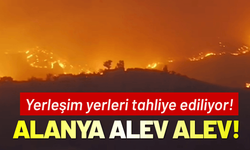 Alanya'da orman yangını: Yerleşim yerleri tahliye ediliyor!