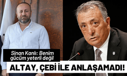 Altay, Ahmet Nur Çebi ile anlaşamadı!