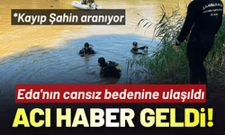 Aydın'dan acı haber geldi: Eda'nın cansız bedenine ulaşıldı