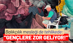 Balıkçılık mesleği de tehlikede: Gençlere zor geliyor!