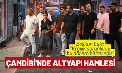 Çamdibi'nde büyük altyapı hamlesi