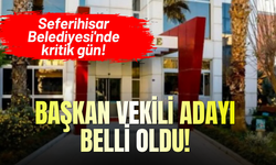 Seferihisar Belediyesi'nde kritik gün: CHP'nin Başkan Vekili adayı belli oldu!