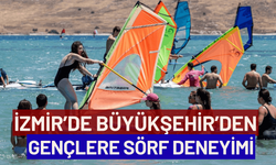 İzmir’de Büyükşehir’den gençlere sörf deneyimi