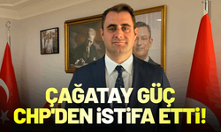 Çağatay Güç CHP'den istifa etti!