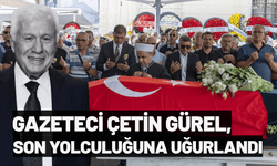 Gazeteci Çetin Gürel, son yolculuğuna uğurlandı