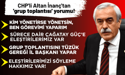 CHP'li Altan İnanç'tan 'grup toplantısı' yorumu!