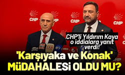 CHP'li Yıldırım Kaya'dan 'Karşıyaka ve Konak' iddialarına yanıt!