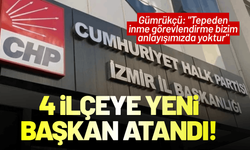 CHP İzmir'de 4 ilçeye yeni başkan atandı!