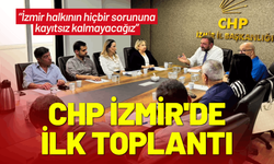 CHP İzmir'de yeni yönetimden ilk toplantı